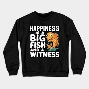 Happiness Is A Big Fish And A Witness - Fishing & Fisherman Crewneck Sweatshirt